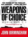 Weapons of Choice: World War 2.1 (eBook): Axis of Time Trilogy, Book 1